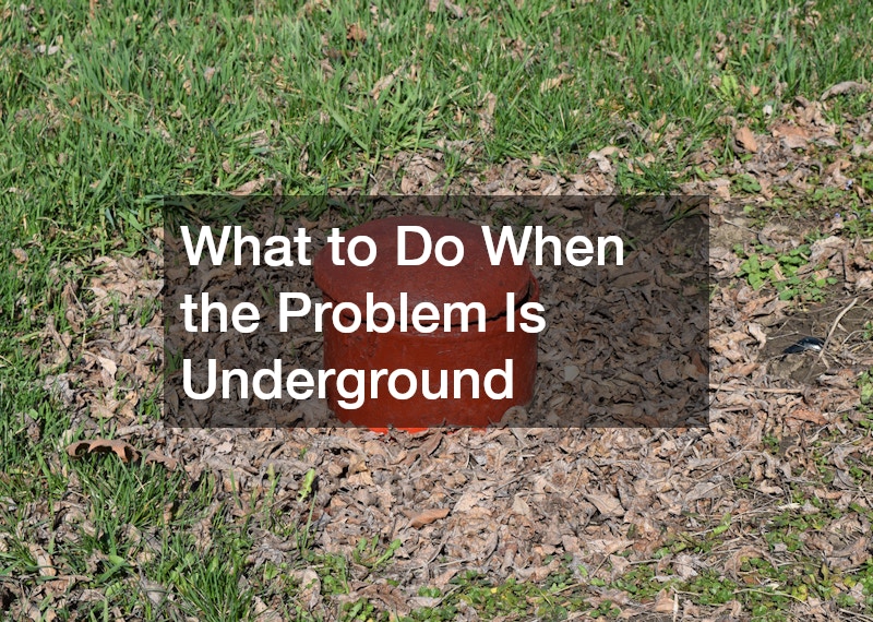 What to Do When the Problem Is Underground