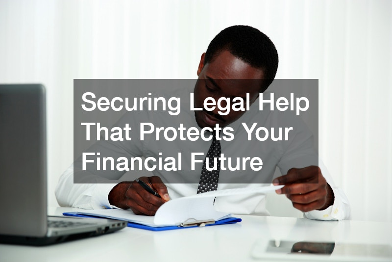 Securing Legal Help That Protects Your Financial Future