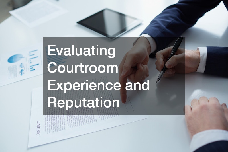 Evaluating Courtroom Experience and Reputation