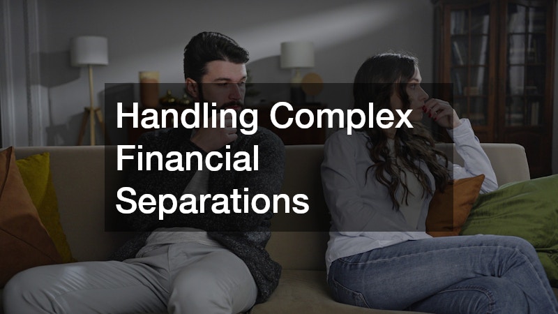 Handling Complex Financial Separations