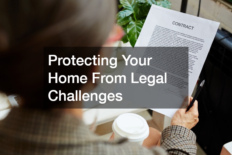 Protecting Your Home From Legal Challenges