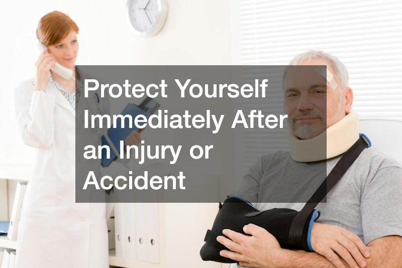 Protect Yourself Immediately After an Injury or Accident