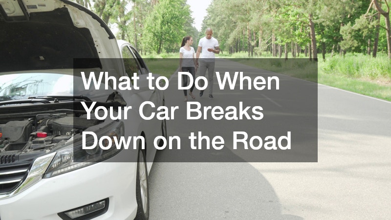 What to Do When Your Car Breaks Down on the Road