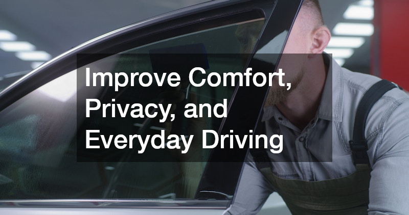 Improve Comfort, Privacy, and Everyday Driving