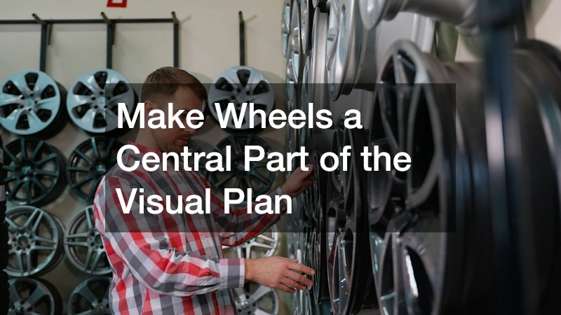 Make Wheels a Central Part of the Visual Plan