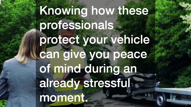 Knowing how these professionals protect your vehicle can give you peace of mind during an already stressful moment.