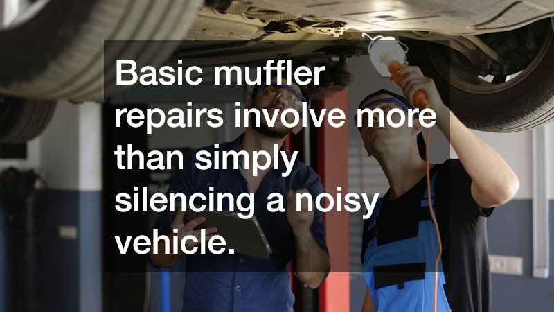 Basic muffler repairs involve more than simply silencing a noisy vehicle.