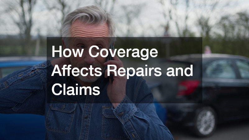 How Coverage Affects Repairs and Claims