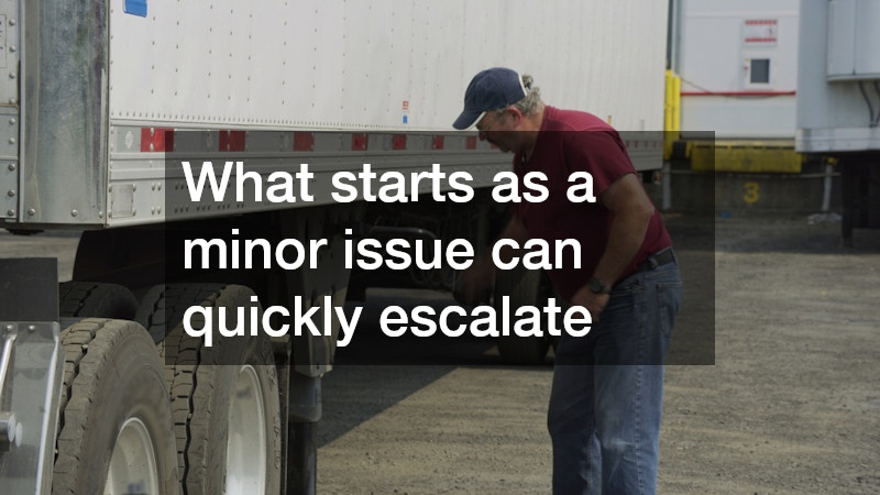What starts as a minor issue can quickly escalate