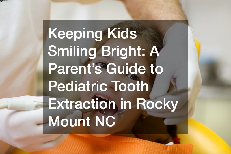 Keeping Kids Smiling Bright: A Parent’s Guide to Pediatric Tooth Extraction in Rocky Mount NC
