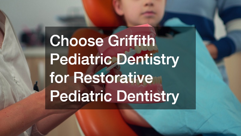 Choose Griffith Pediatric Dentistry for Restorative Pediatric Dentistry