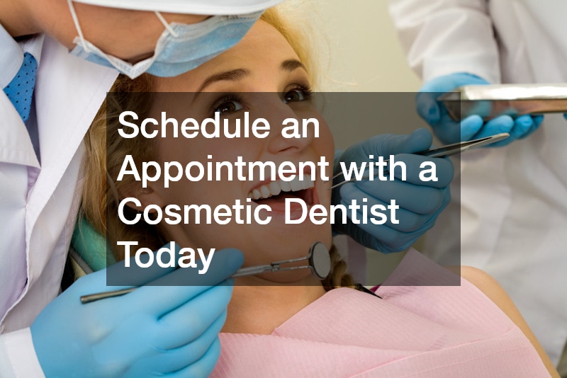 Schedule an Appointment with a Cosmetic Dentist Today