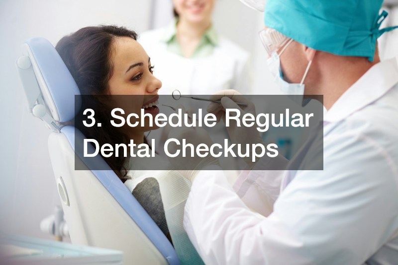 3. Schedule Regular Dental Checkups