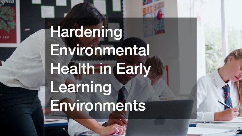Hardening Environmental Health in Early Learning Environments