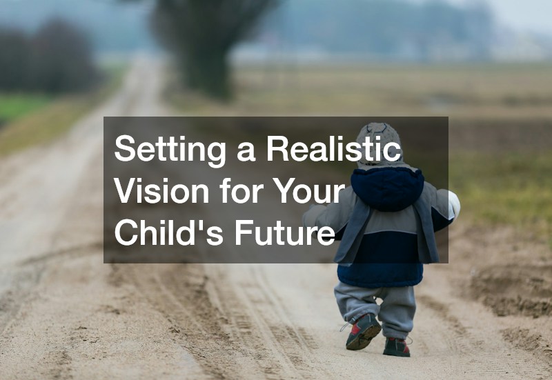 Setting a Realistic Vision for Your Child