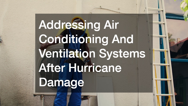 Addressing Air Conditioning And Ventilation Systems After Hurricane Damage