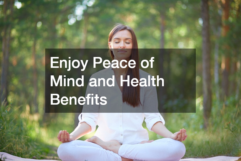 Enjoy Peace of Mind and Health Benefits
