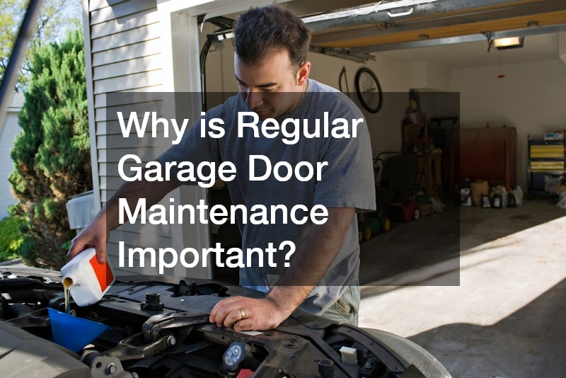 Why is Regular Garage Door Maintenance Important?