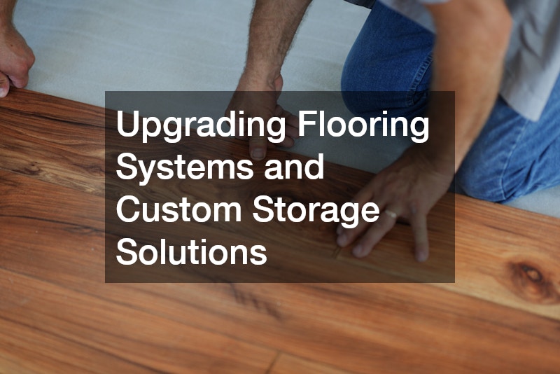 Upgrading Flooring Systems and Custom Storage Solutions