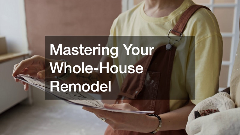 Mastering Your Whole-House Remodel