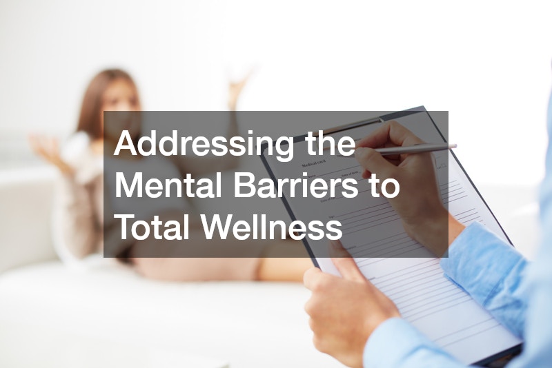 Addressing the Mental Barriers to Total Wellness