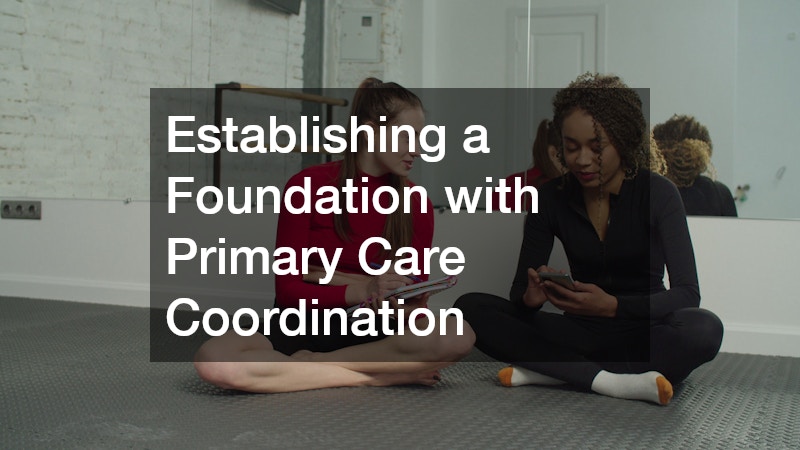 Establishing a Foundation with Primary Care Coordination