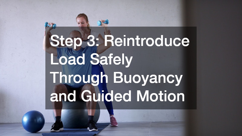 Step 3: Reintroduce Load Safely Through Buoyancy and Guided Motion