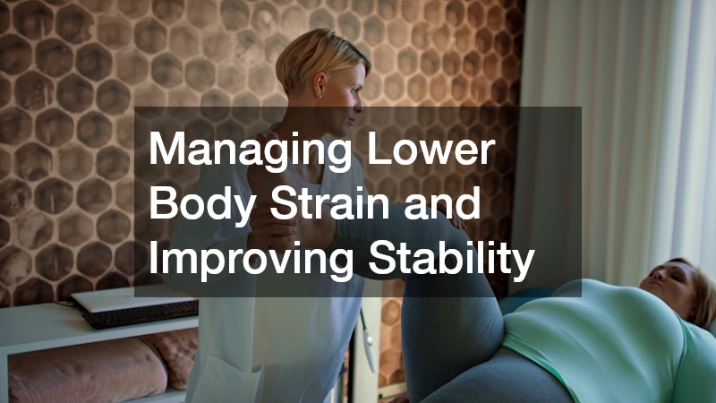 Managing Lower Body Strain and Improving Stability