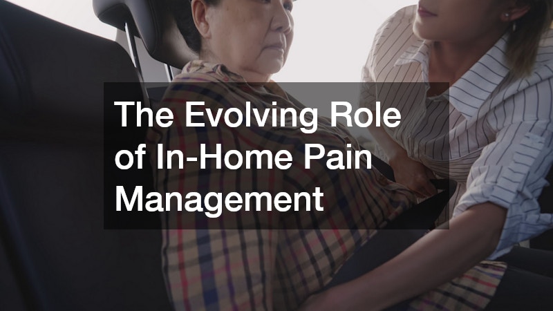 The Evolving Role of In-Home Pain Management