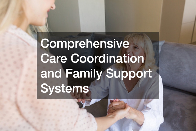 Comprehensive Care Coordination and Family Support Systems