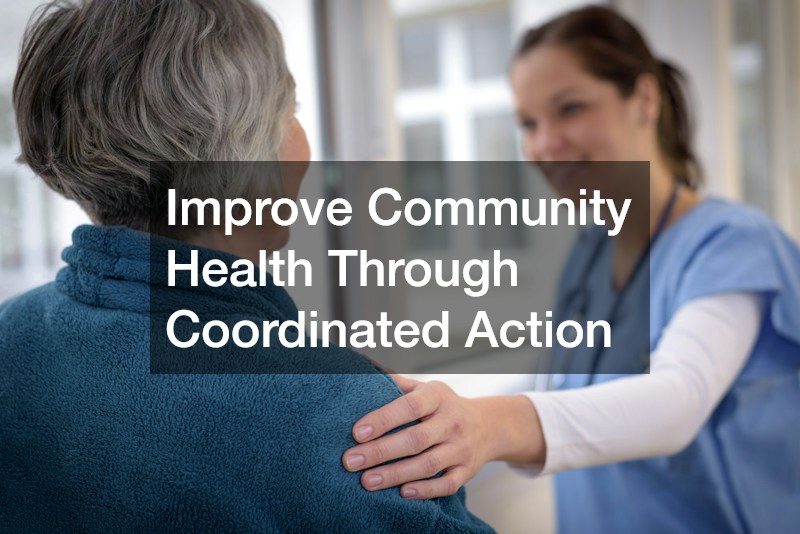 Improve Community Health Through Coordinated Action