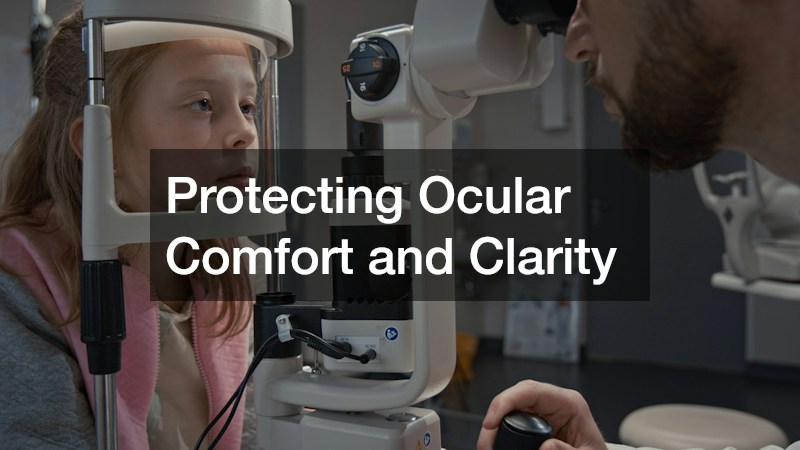 Protecting Ocular Comfort and Clarity
