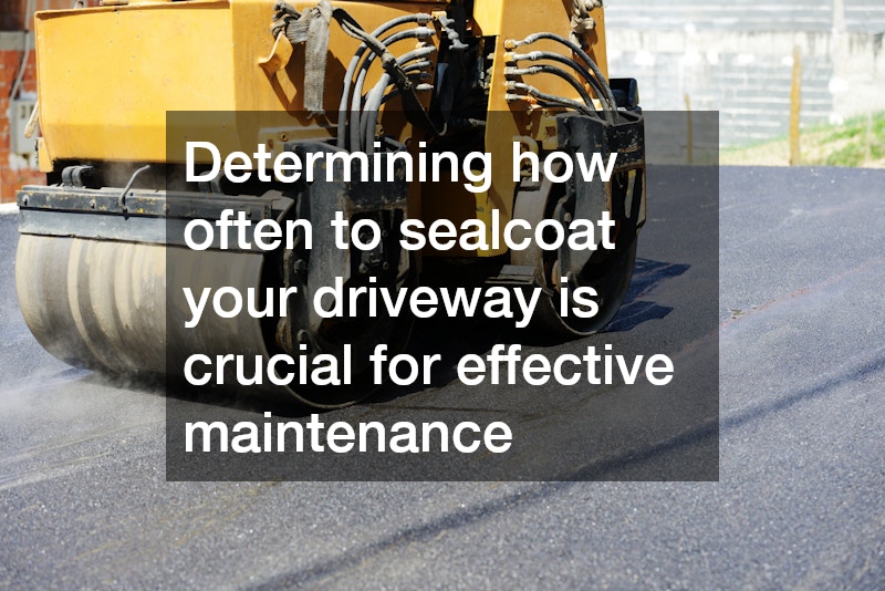 Determining how often to sealcoat your driveway is crucial for effective maintenance