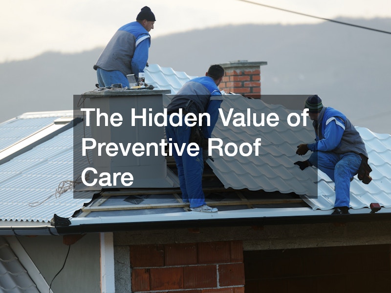 The Hidden Value of Preventive Roof Care