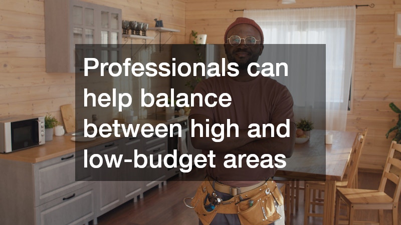 Professionals can help balance between high and low-budget areas