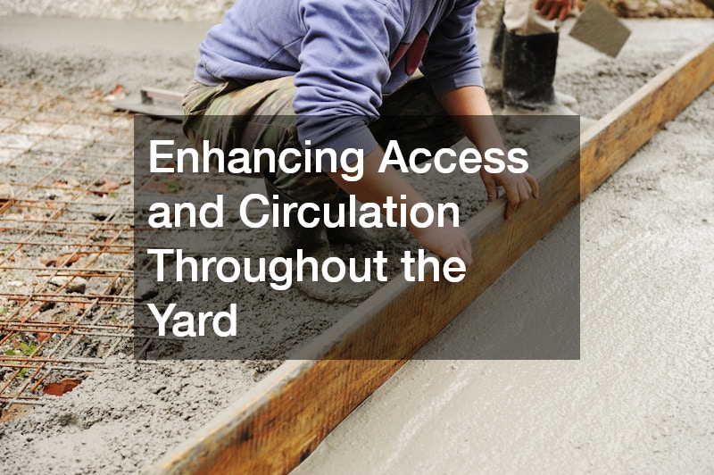 Enhancing Access and Circulation Throughout the Yard