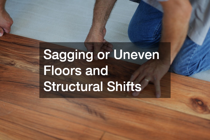 Sagging or Uneven Floors and Structural Shifts