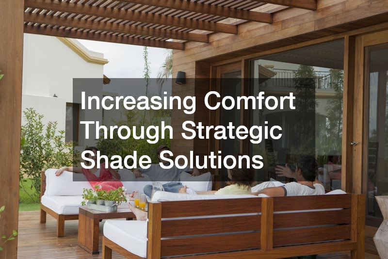 Increasing Comfort Through Strategic Shade Solutions