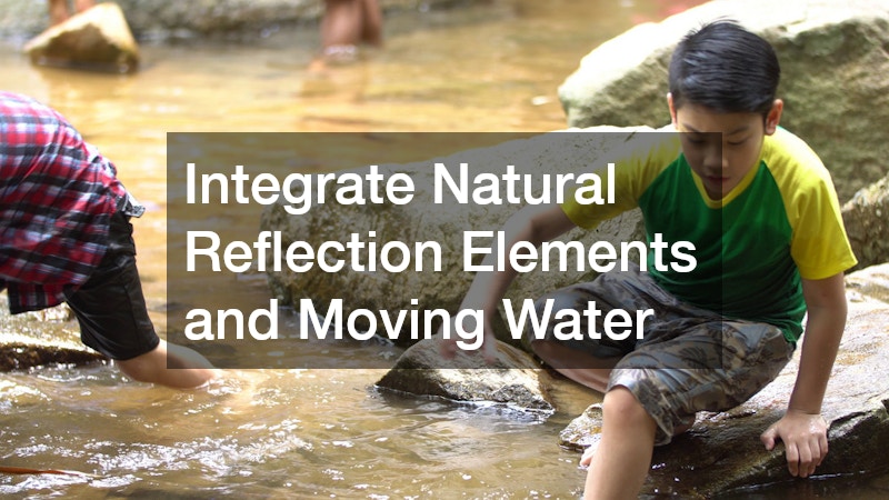 Integrate Natural Reflection Elements and Moving Water