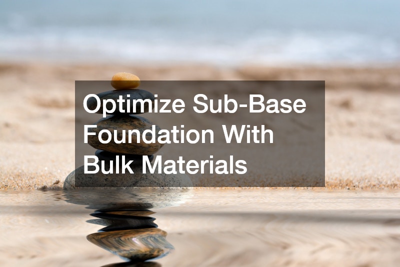 Optimize Sub-Base Foundation With Bulk Materials