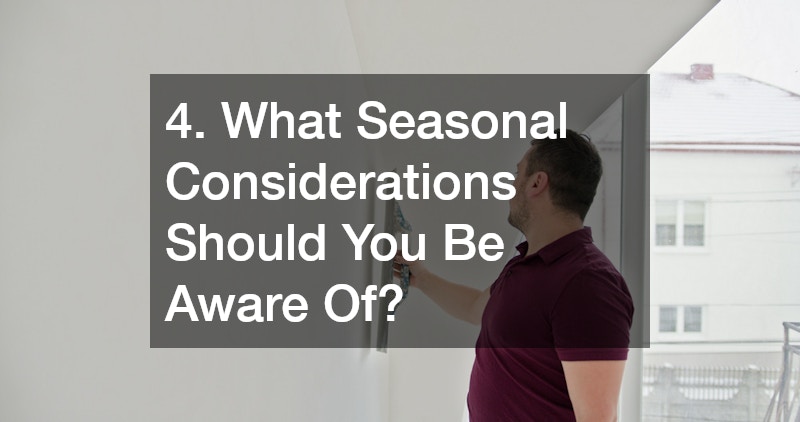 4. What Seasonal Considerations Should You Be Aware Of?
