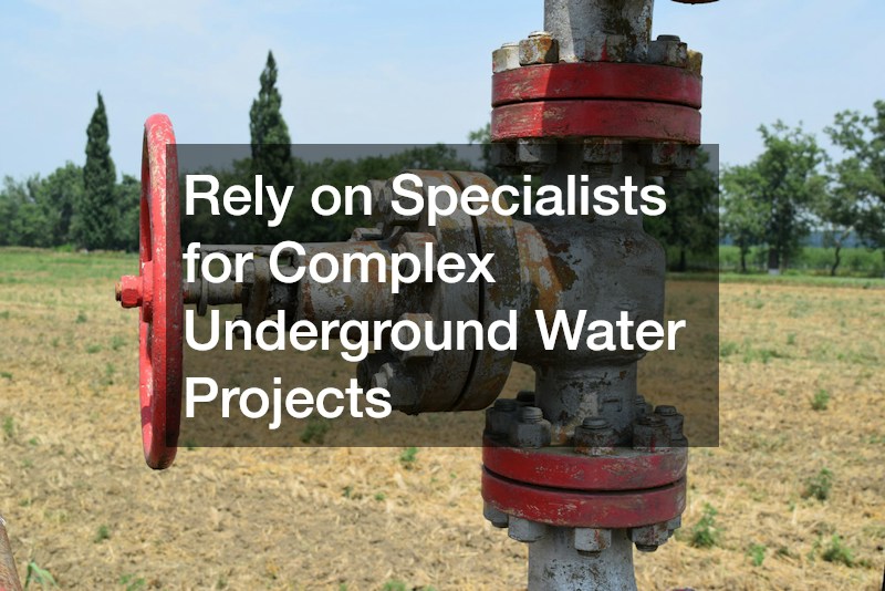 Rely on Specialists for Complex Underground Water Projects