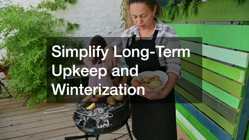 Simplify Long-Term Upkeep and Winterization