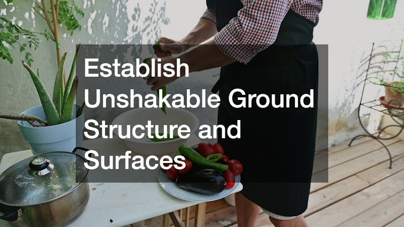 Establish Unshakable Ground Structure and Surfaces