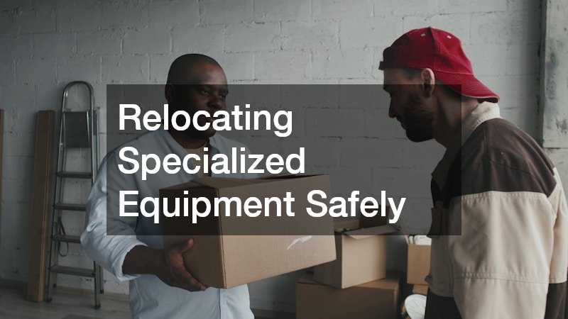 Relocating Specialized Equipment Safely