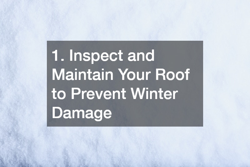 1. Inspect and Maintain Your Roof to Prevent Winter Damage