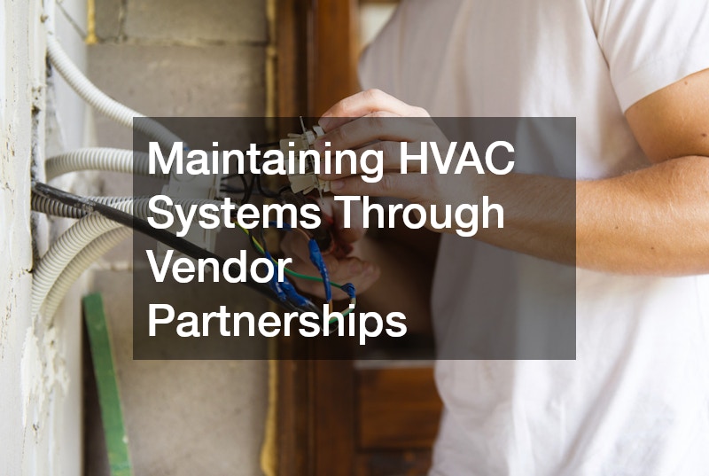 Maintaining HVAC Systems Through Vendor Partnerships