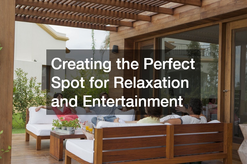 Creating the Perfect Spot for Relaxation and Entertainment