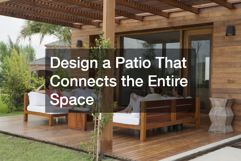 Design a Patio That Connects the Entire Space