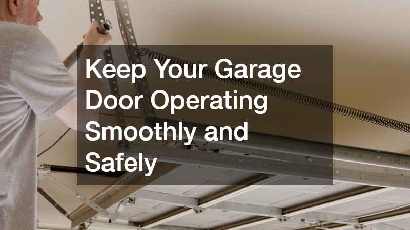 Keep Your Garage Door Operating Smoothly and Safely